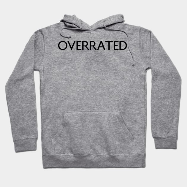 Overrated Hoodie by Absign